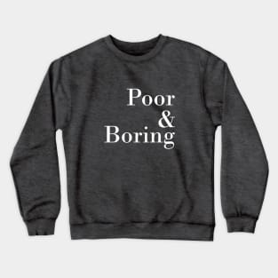 Poor & Boring - White Crewneck Sweatshirt